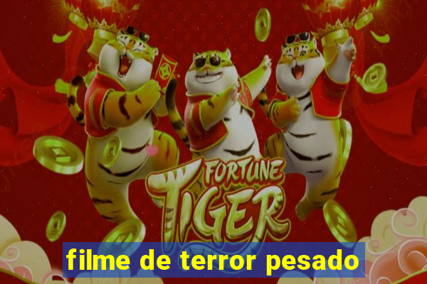 filme de terror pesado